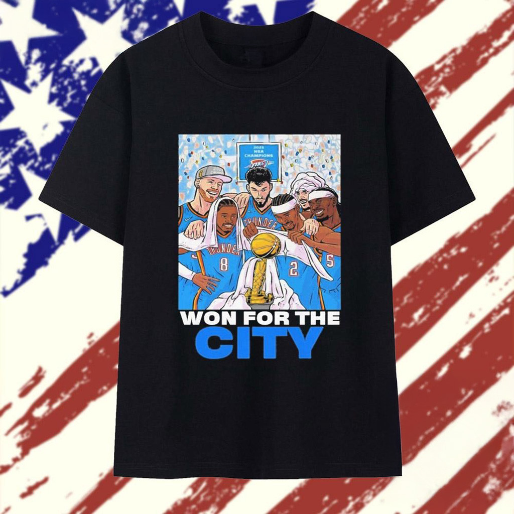 2025 NBA Champions Oklahoma City Thunder Won For The City T-Shirt OKC Merch