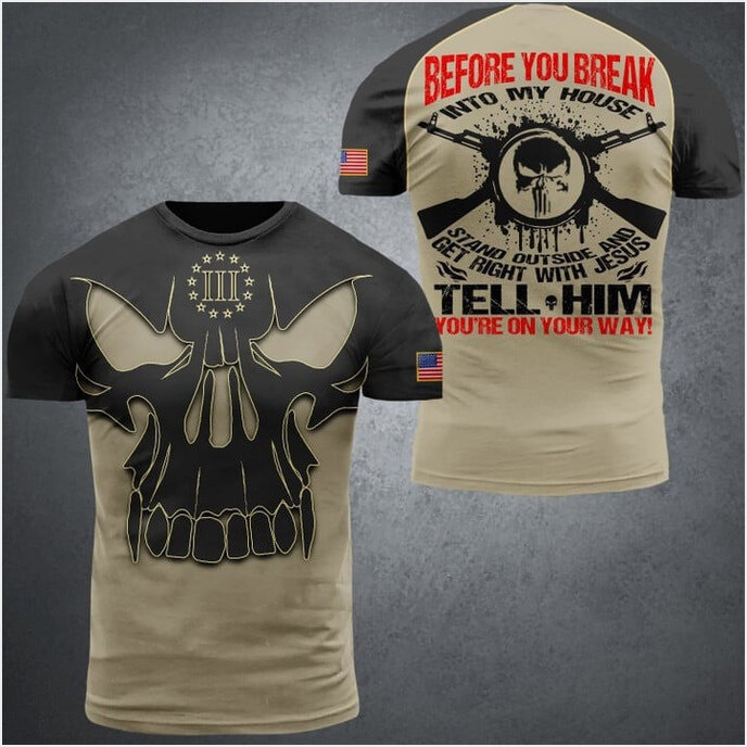 2nd Amendment Before You Break Into My House T-Shirt Gun Lover Skull Apparel Gifts For Dudes