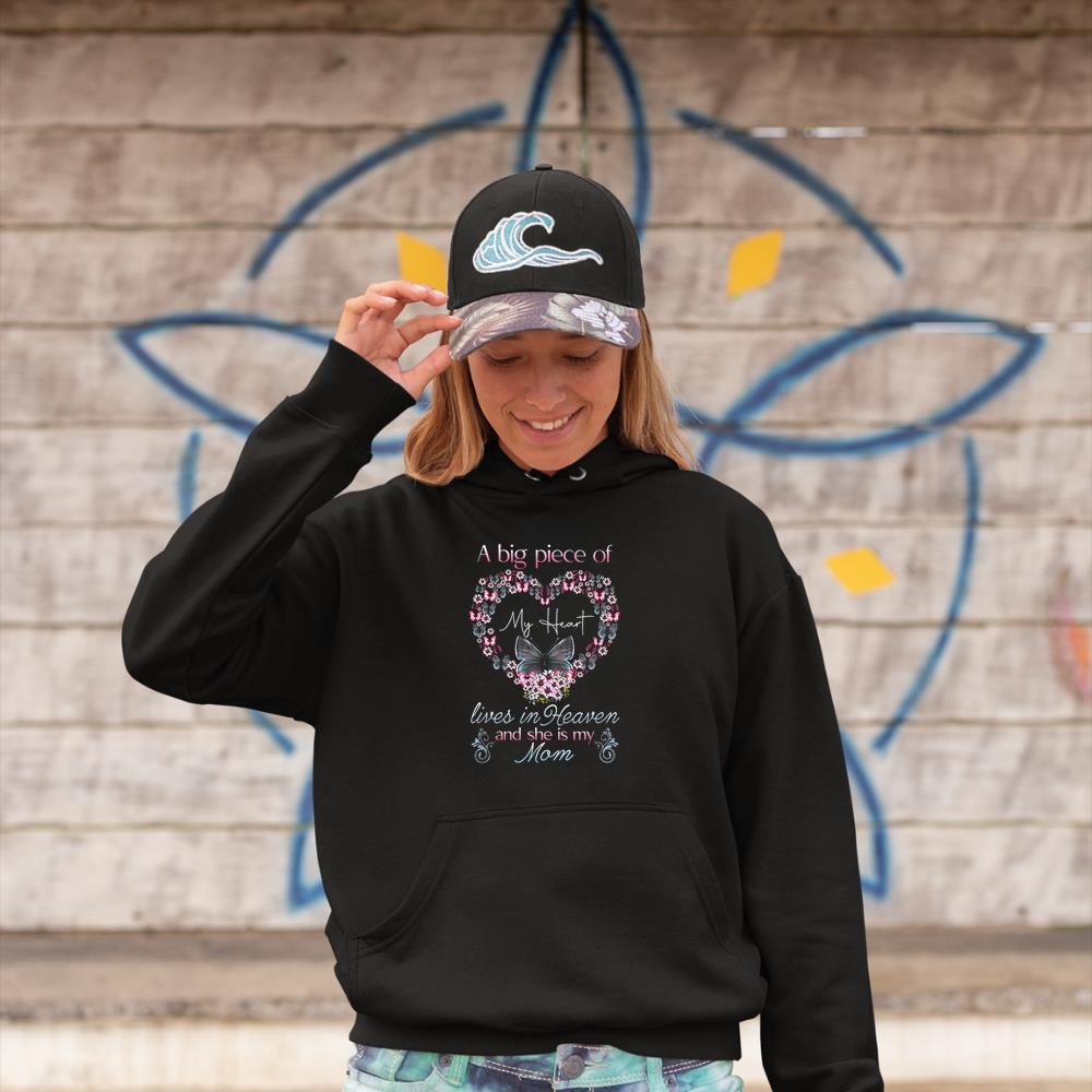 A Big Piece of My Heart Lives in Heaven Ã¢â‚¬â€œ And She Is My Mom Hoodie