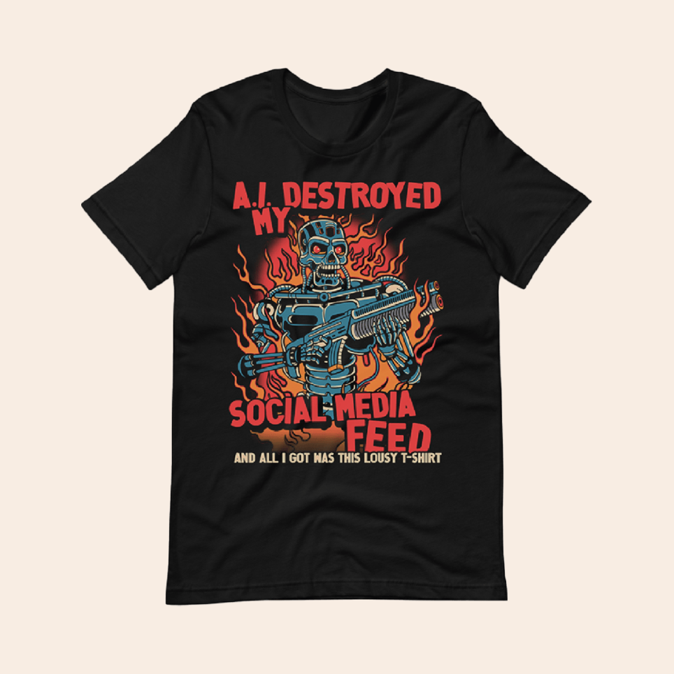A I Destroyed My Feed T-Shirt Local Menace Merch Meaningful Fathers Day Birthday Gifts