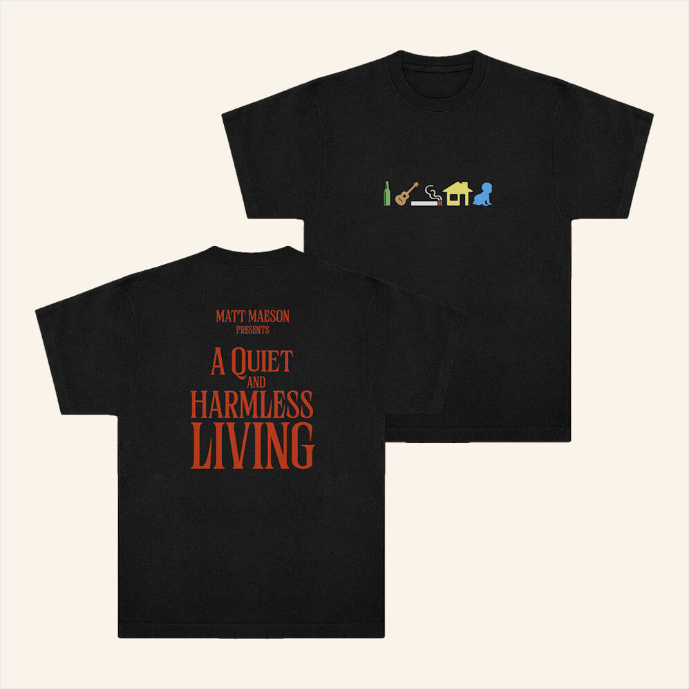A Quiet And Harmless Living T-Shirt Matt Maeson Merch Birthday Gifts For Dudes BFF Gifts