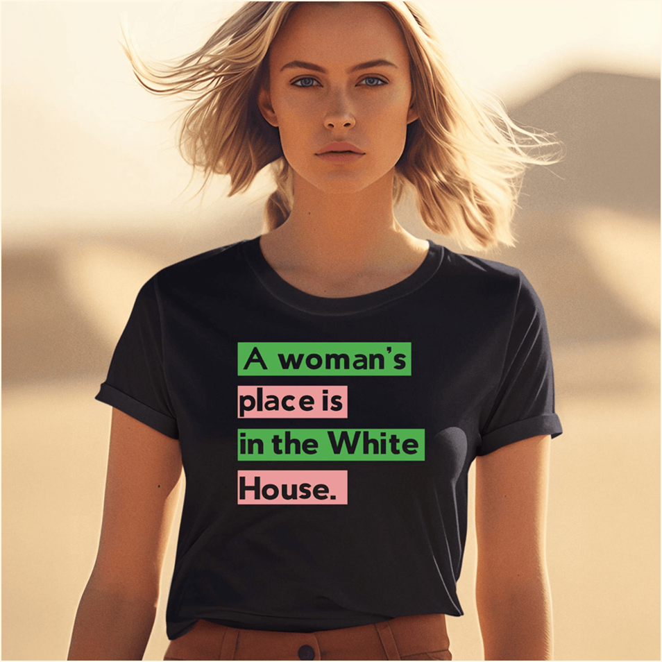 A Womans Place Is In The White House Shirt Gifts For Mother Birthday Gift Ideas