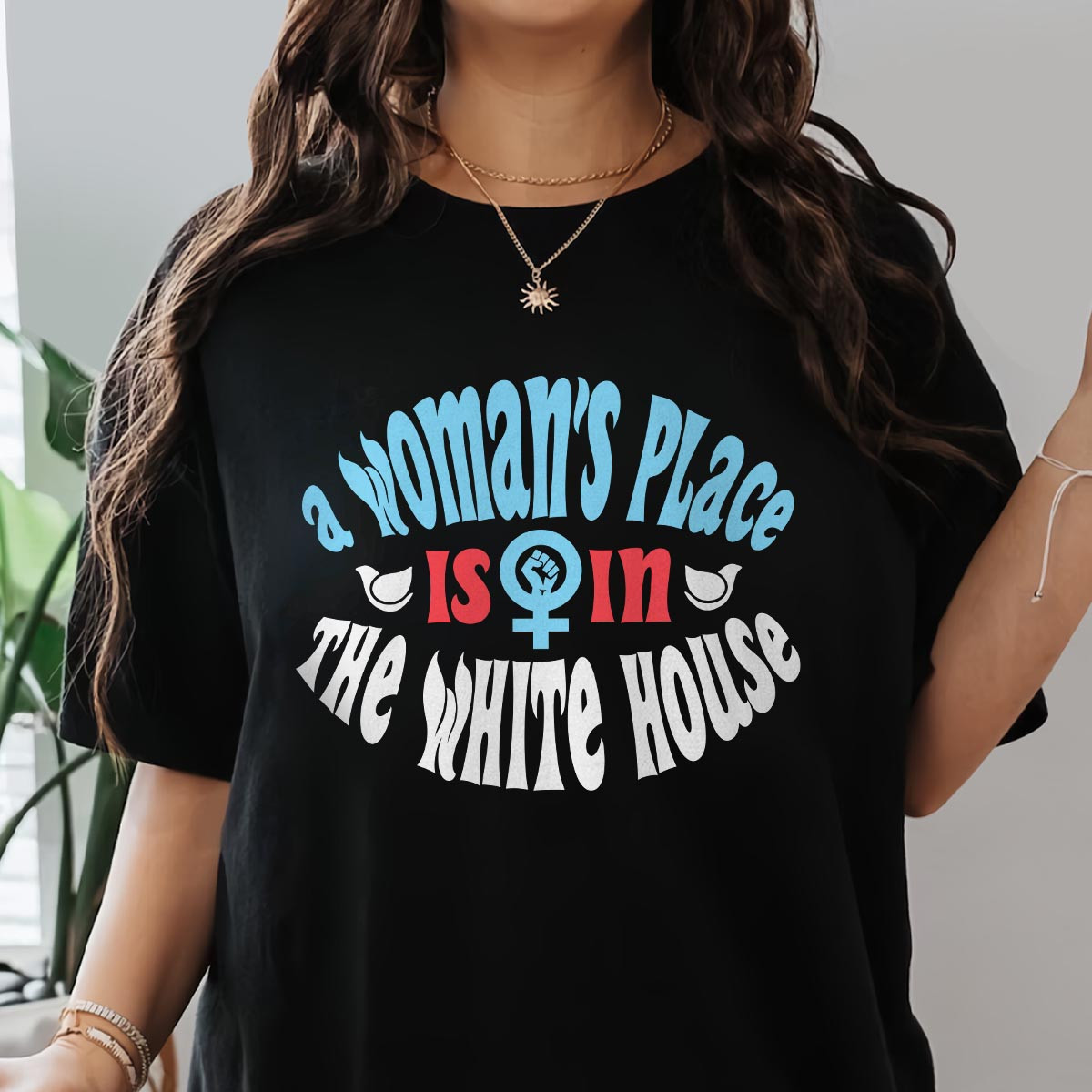 A WomanS Place Is In The White House T-Shirt Presents For Mum