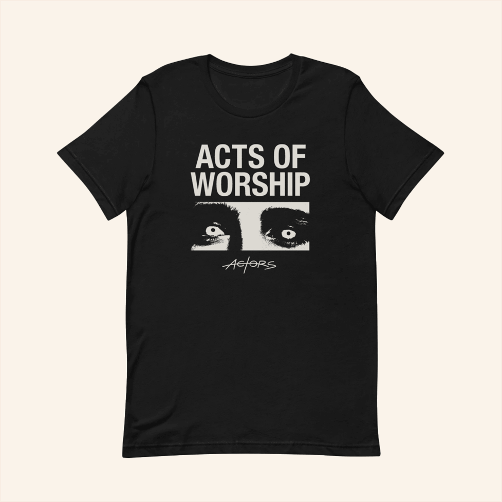 Acts Of Worship T-Shirt Actors The Band Merch Gift Ideas For Fans Birthday Gifts For Best Friend