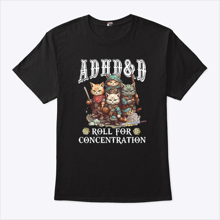 ADHDD Roll For Concentration T-Shirt Funny Cat Tee Best Friend Gift Ideas Best Friend Gifts