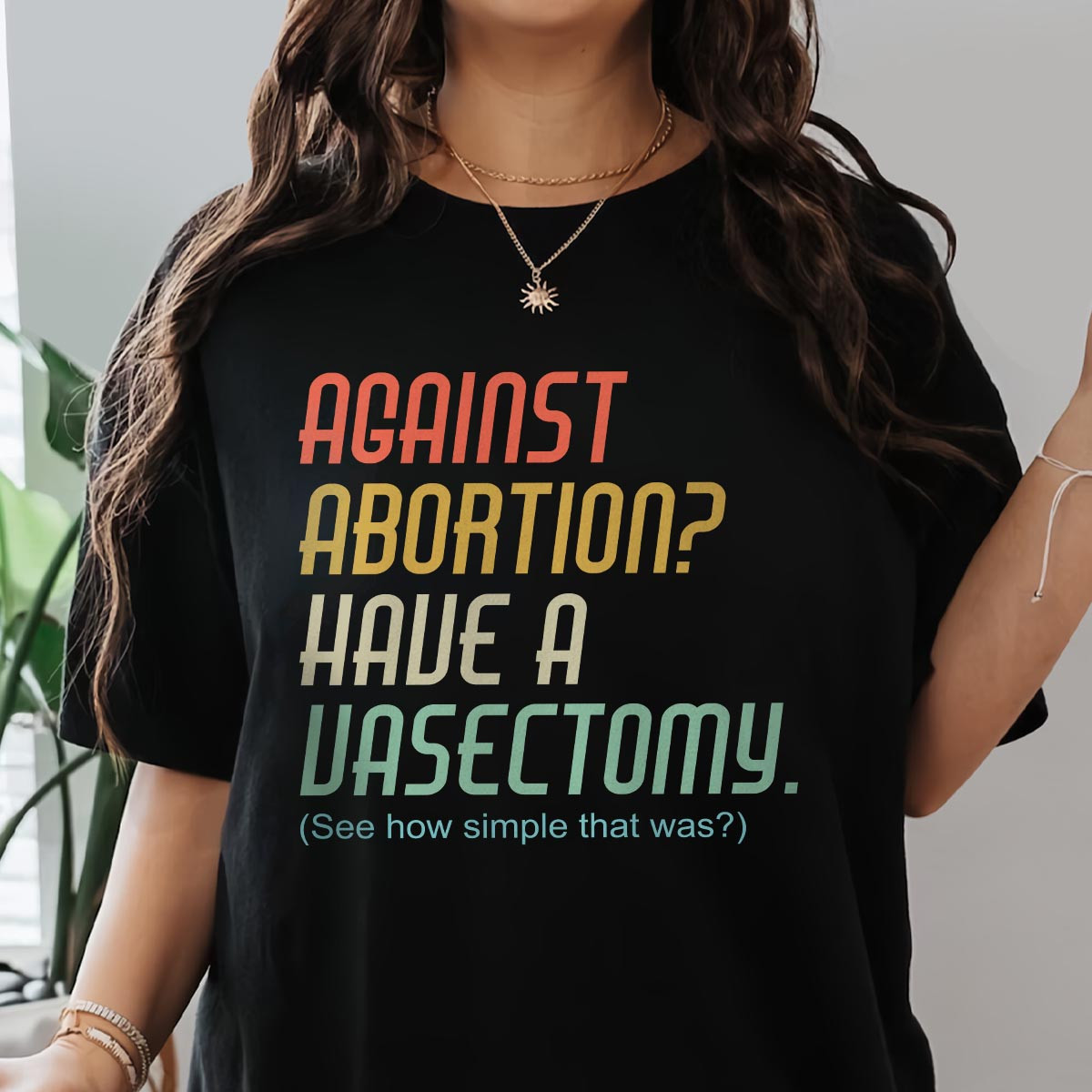 Against Abortion Have A Vasectomy T-Shirt Presents For Girlfriend