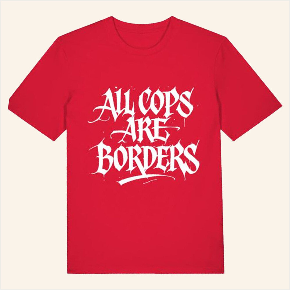 All Cops Are Borders Shirt Antifascist Clothing Merch Birthday Gift Ideas Christmas Presents