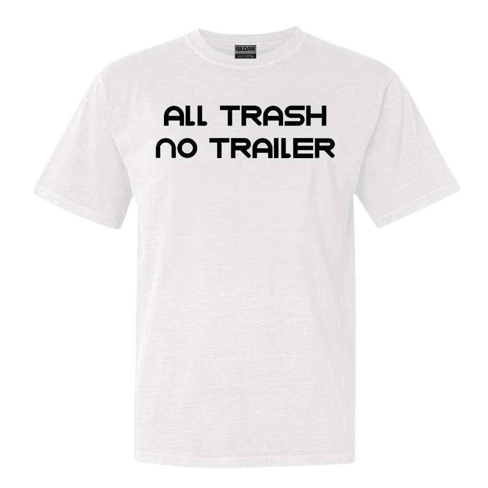 All Trash No Trailer Shirt Fathers Day Gifts For Husband