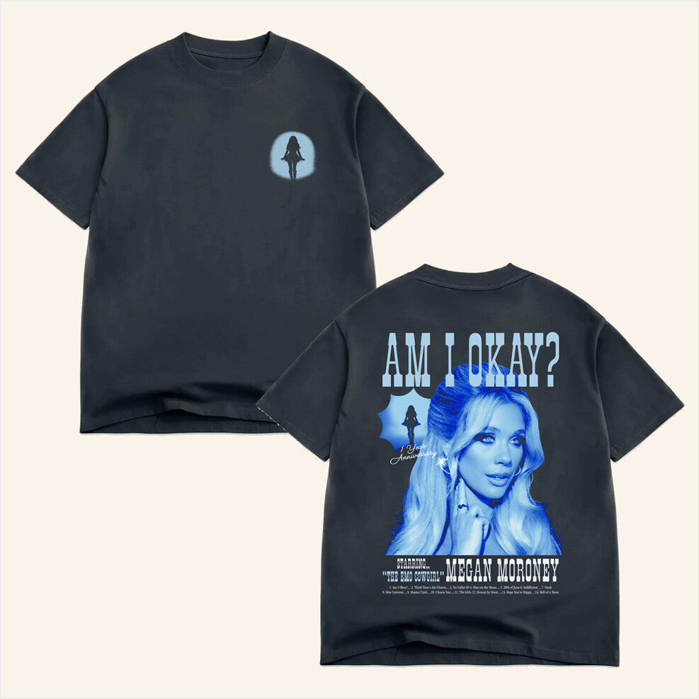 Am I Okay 1 Year Anniversary T-Shirt Megan Moroney Merch Gifts For Fans Gifts For Friends