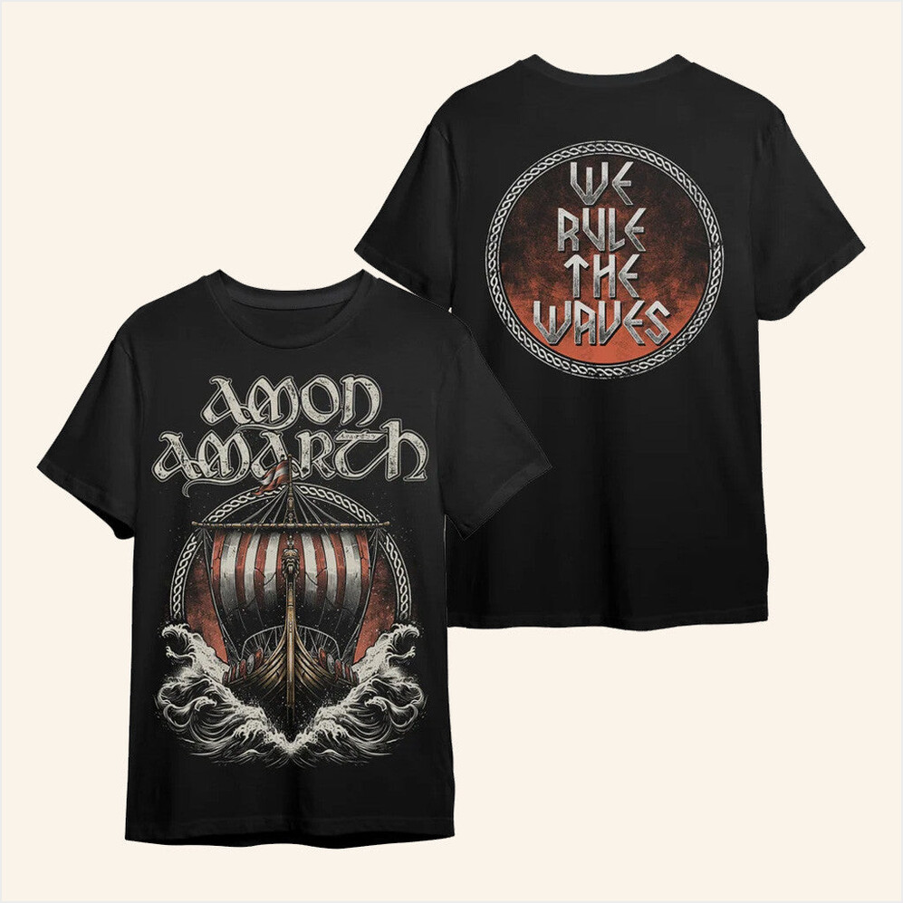 Amon Amarth We Rule The Waves T-Shirt Amon Amarth Merch Birthday Gifts For Father BFF Gifts