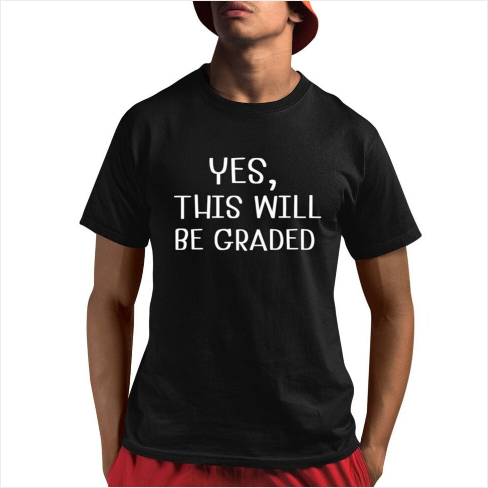 Amy Lipke Wearing Yes This Will Be Graded Shirt Fathers Day Gifts For Dad Gifts For Besties