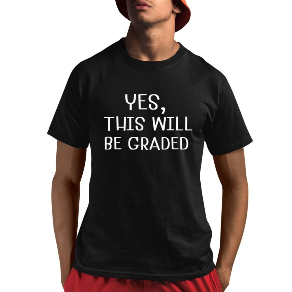 Amy Lipke Wearing Yes This Will Be Graded Shirt
