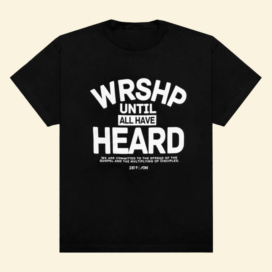 Aoh Wrshp Until All Have Heard Shirt 2819 Church Merch Gifts For Fathers Day From Wife