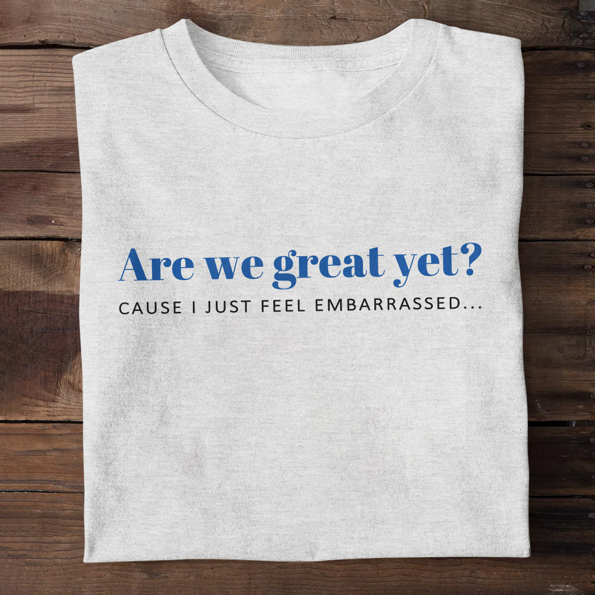 Are We Great YetS T-Shirt Father And Daughter Gifts