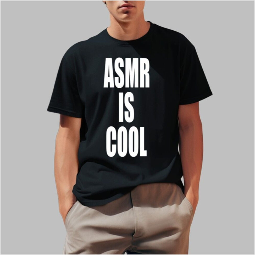 Asmr Is Cool Shirt Fathers Day Birthday Gifts For Dad Best Friend Gifts Christmas Presents