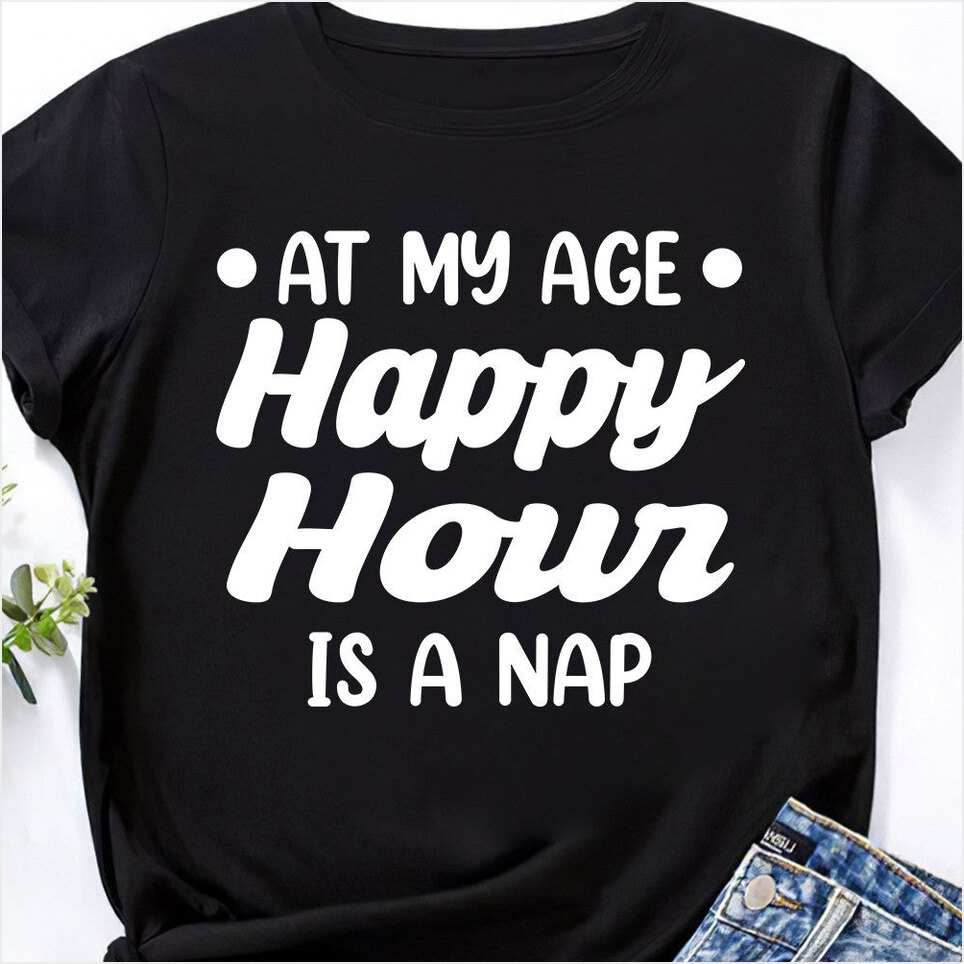 At My Age Happy Hour Is A Nap Shirt Funny Saying T-Shirt Gifts For Teens BFF Gifts Ideas