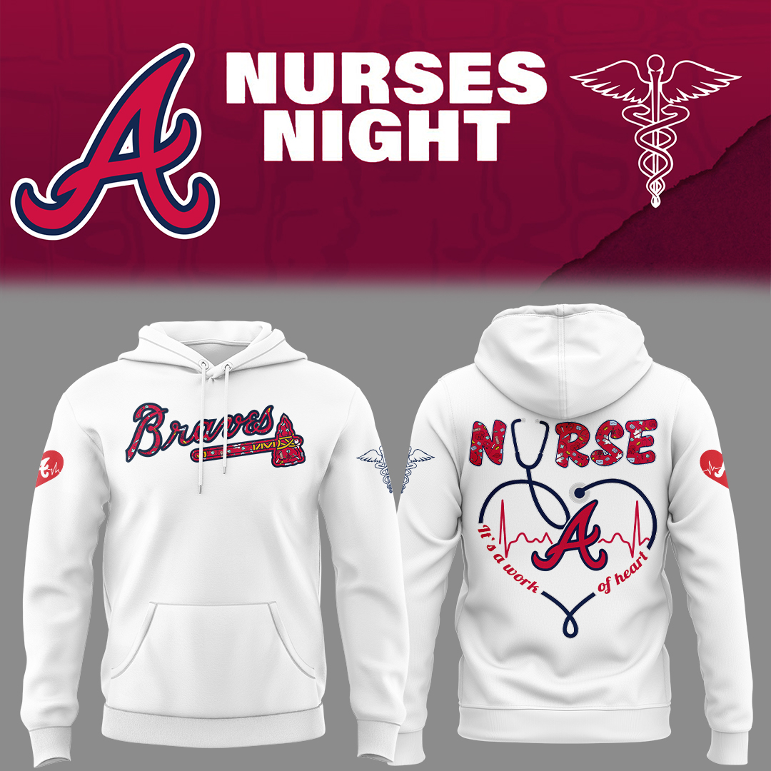Atlanta Braves Nurses Night Hoodie Baseball FatherÃ¢â‚¬â„¢s Day Gifts