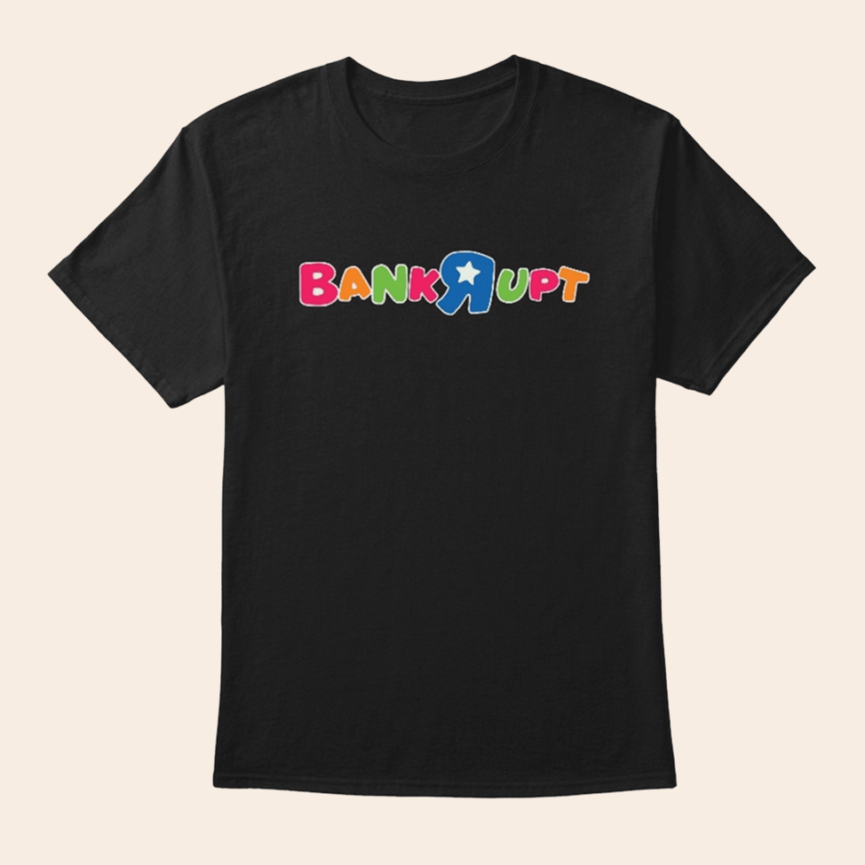 Atrioc Bankrupt T-Shirt Atrioc Merch Funny Birthday Gifts For BFF Anniversary Gifts For Men
