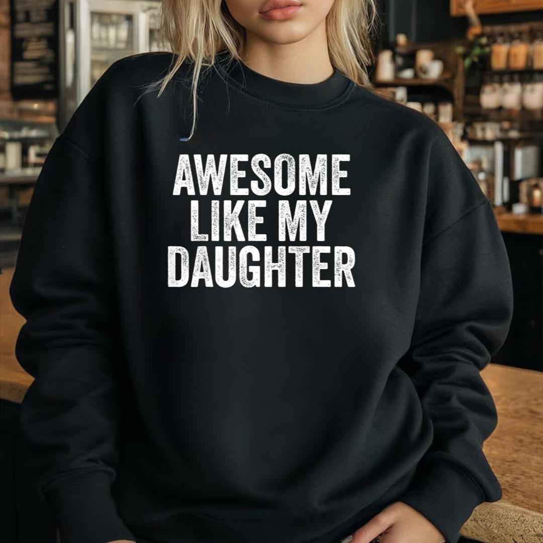 Awesome Like My Daughter Dad Grandpa