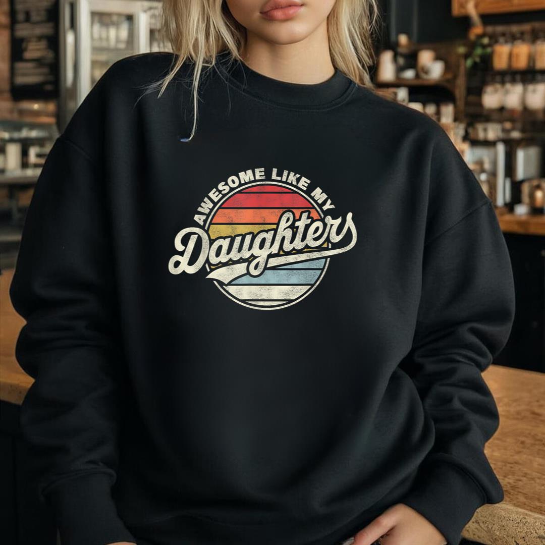 Awesome Like My DaughterS Funny Vintage Dad Quote Father Day