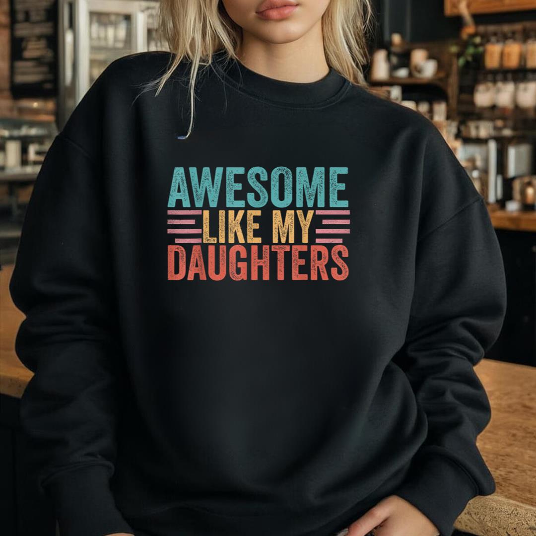 Awesome Like My Daughters Mom Dad MotherÃ¢â‚¬â„¢s Day FatherÃ¢â‚¬â„¢s Day