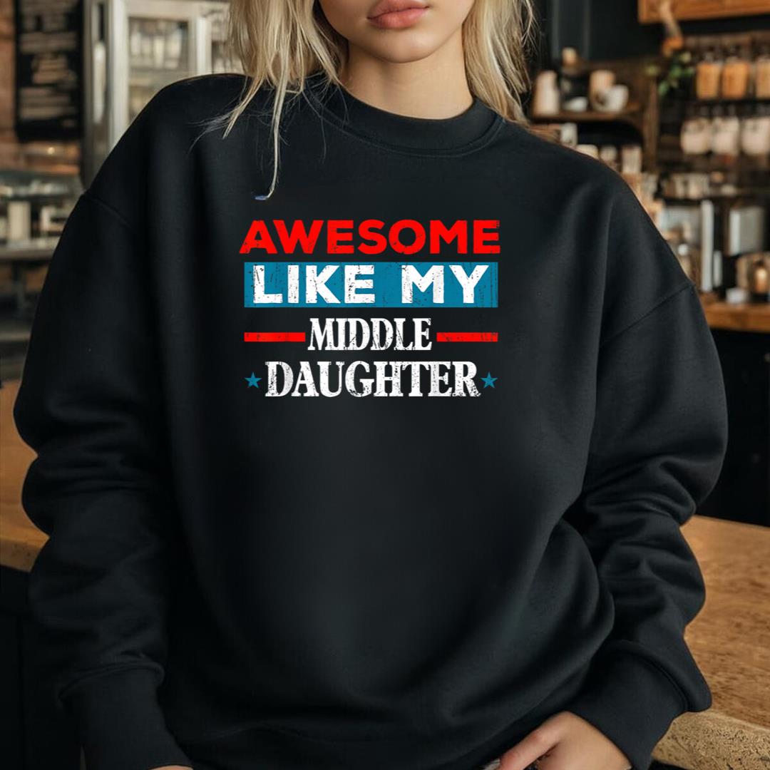 Awesome Like My Middle Daughter Retro Tee Funny Fathers Day