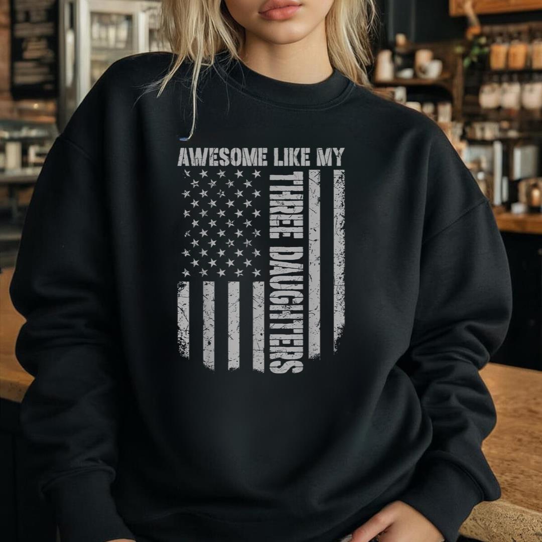 Awesome Like My Three Daughters Fathers Day US American Flag