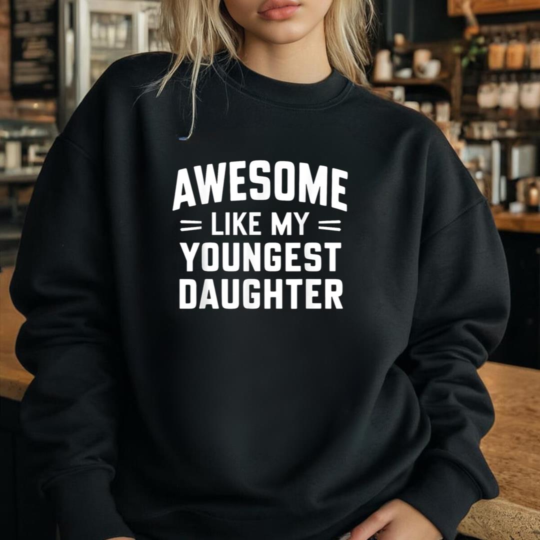 Awesome Like My Youngest Daughter Funny Fathers Day
