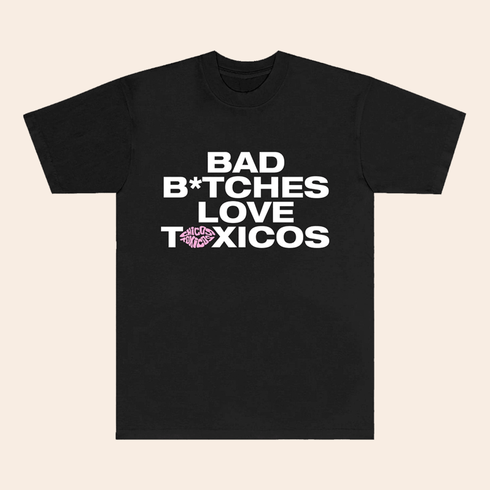 Baddies T-Shirt Chicos Toxicos Merch Bad Btches Love Toxicos Shirt Fathers Day Birthday Gifts