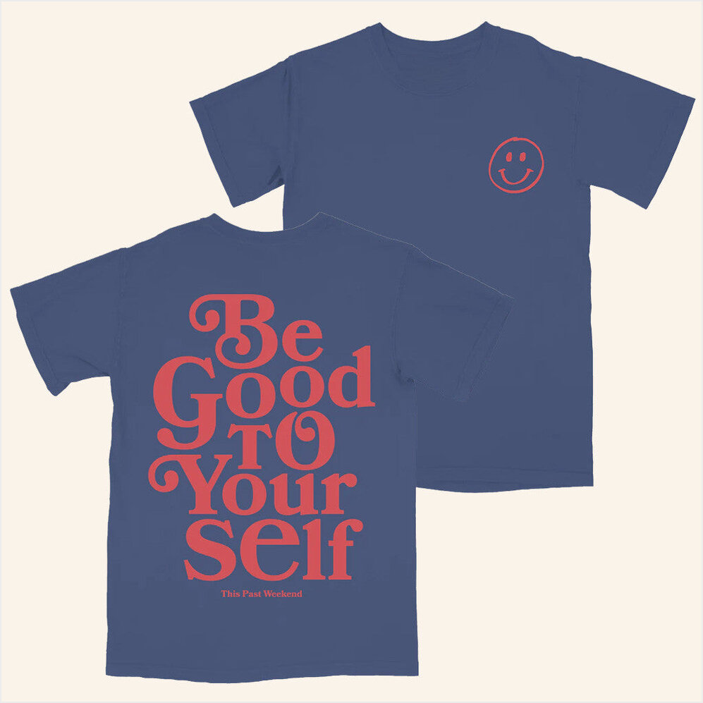 Be Good To Yourself T-Shirt Theo Von Merch BFF Birthday Gifts Christmas Presents