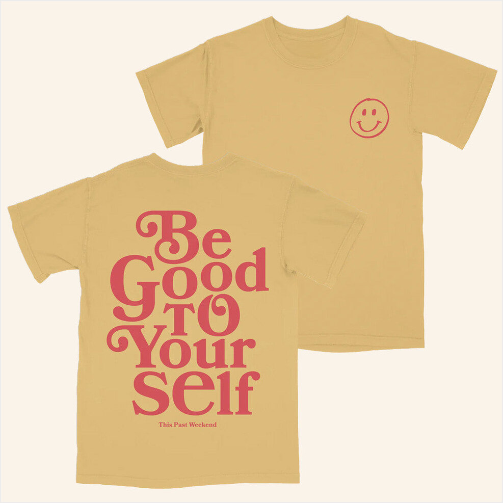 Be Good To Yourself T-Shirt Theo Von Merch Birthday Gifts For Mom Gifts For BFF