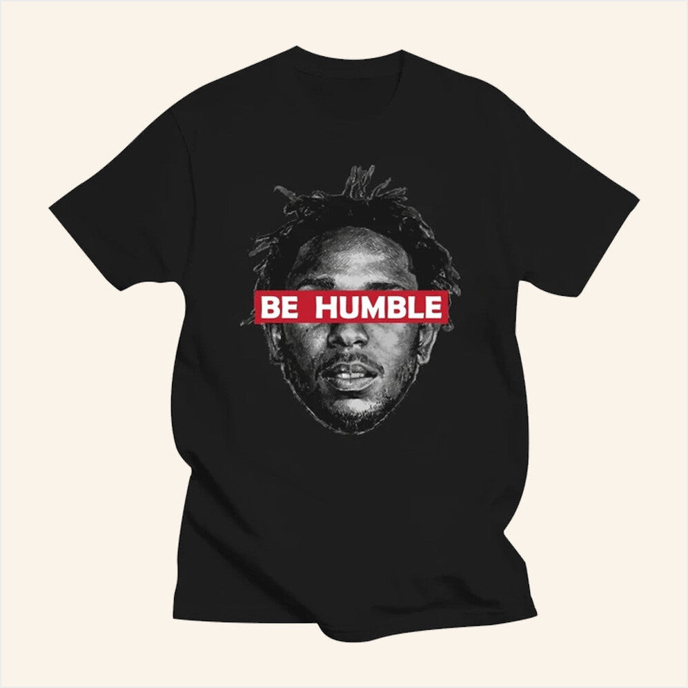 Be Humble Kendrick Lamar T-Shirt Kendrick Lamar Merch Best Birthday Gifts For Music Lovers