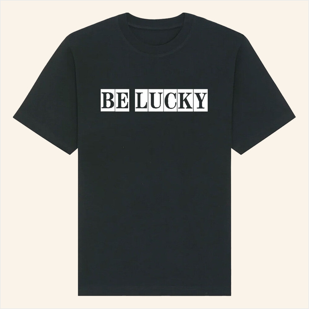 Be Lucky Black T-Shirt Louis Dunford Merch Gift Ideas For Boyfriend Best Friend Birthday Gifts