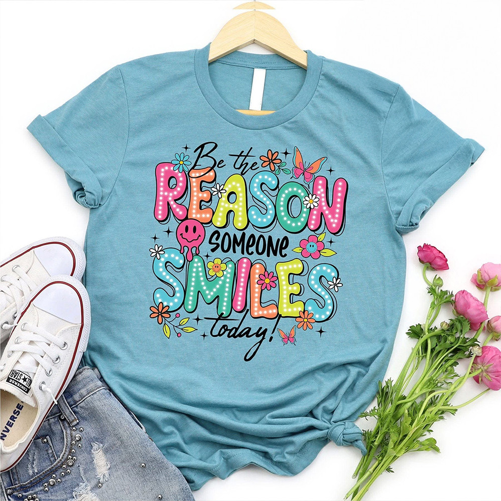 Be The Reason Someone Smiles Today T-Shirt Cute Sayings Great Mothers Day Gift Ideas
