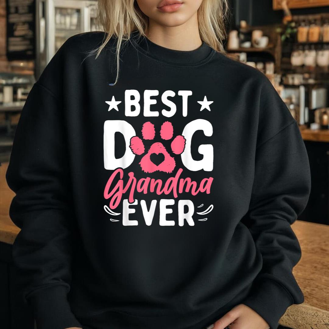 Best Dog Grandma Ever Puppy Lover Grandmother MotherÃ¢â‚¬â„¢s Day Sweatshirt