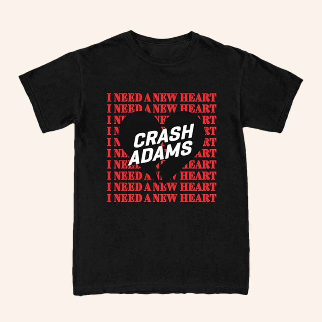 Crash Adams Merch I Need A New Heart New Heart Shirt Gifts For Dudes
