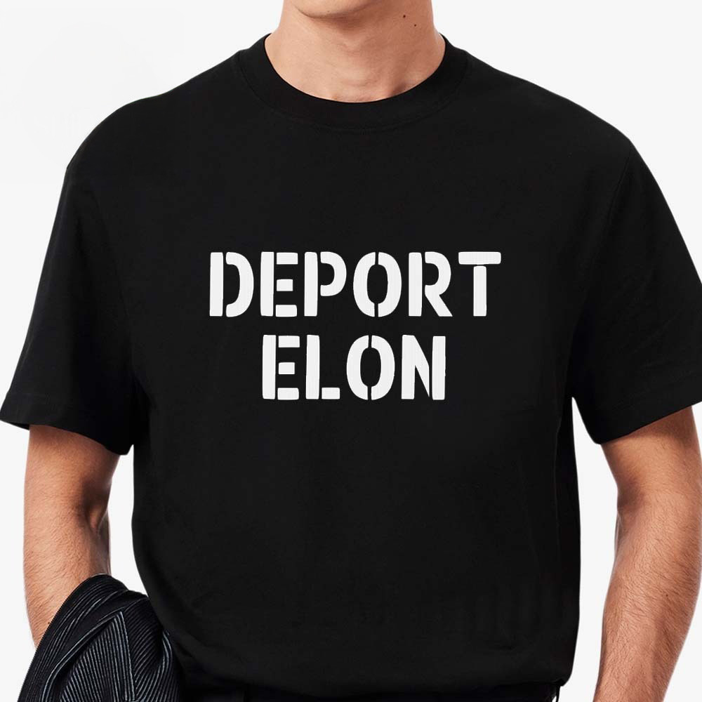 Deport Elon Musk T-Shirt Political Tees Gifts For Father
