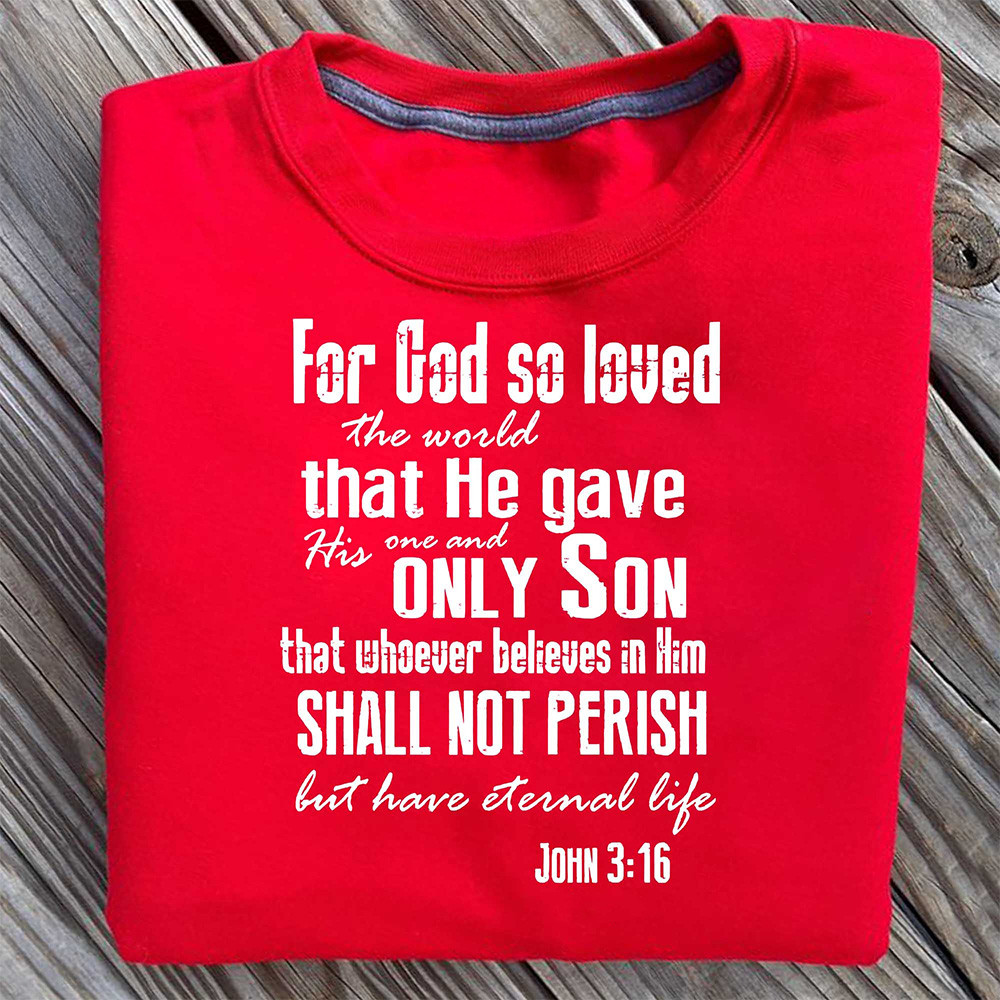 For God So Loved Shirt The World That He Gave His One And Only Son Bible Verse Faith Tee