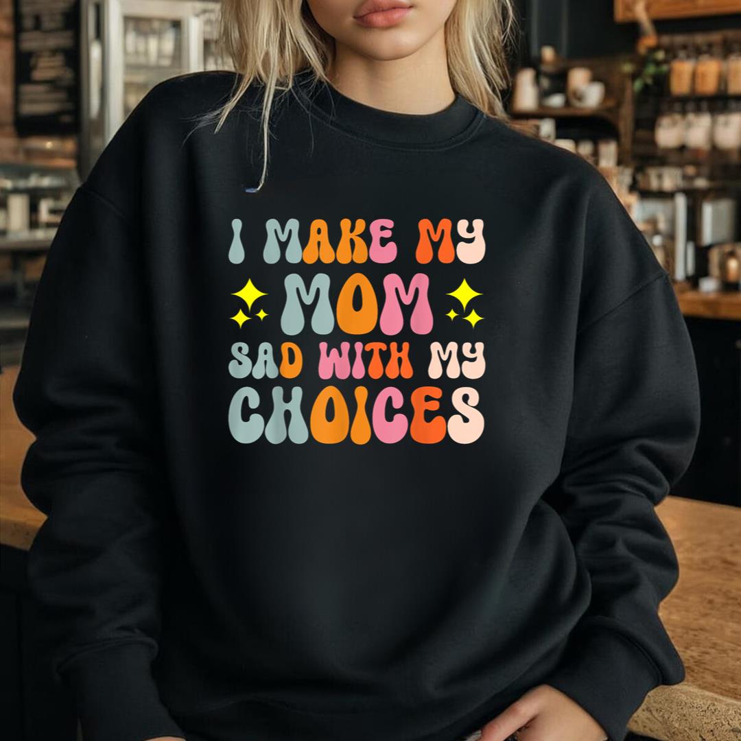I Make My Mom Sad With My Choices