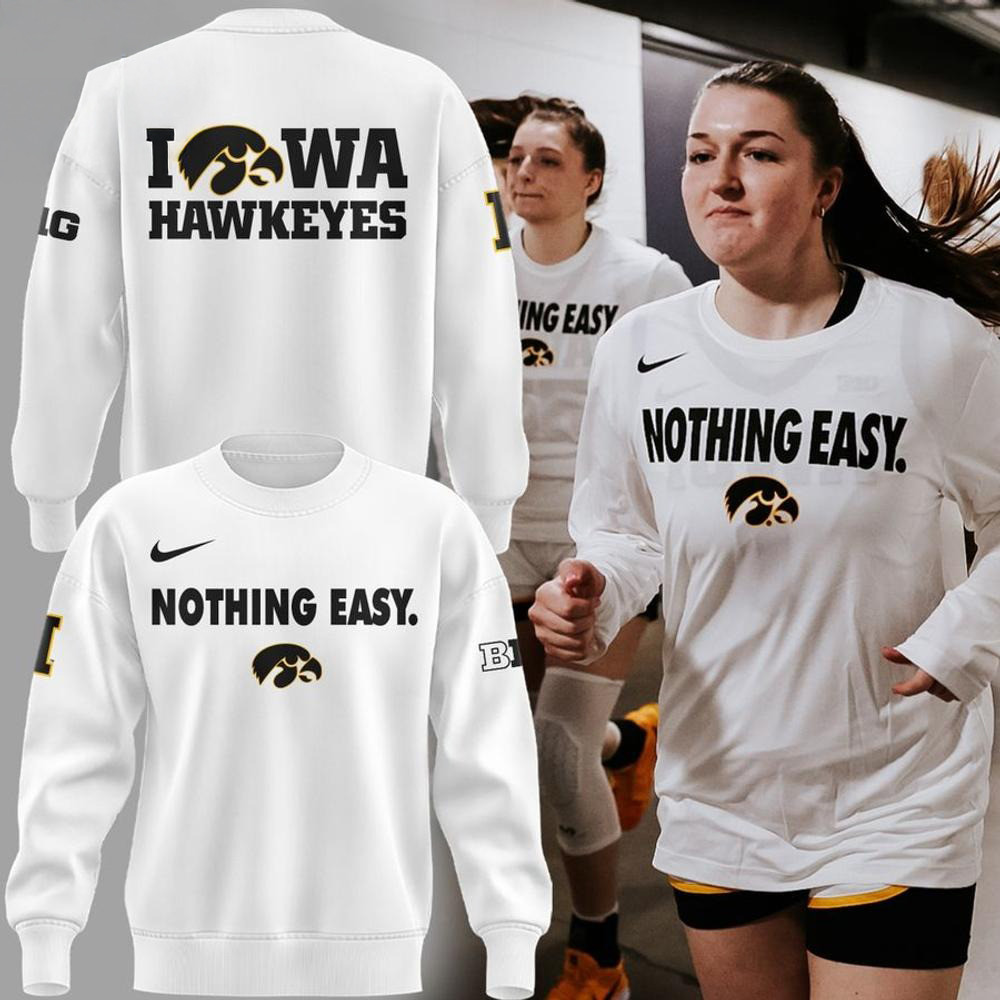 Iowa Hawkeyes Nothing Easy  Edition Sweatshirt Presents For Football Fans