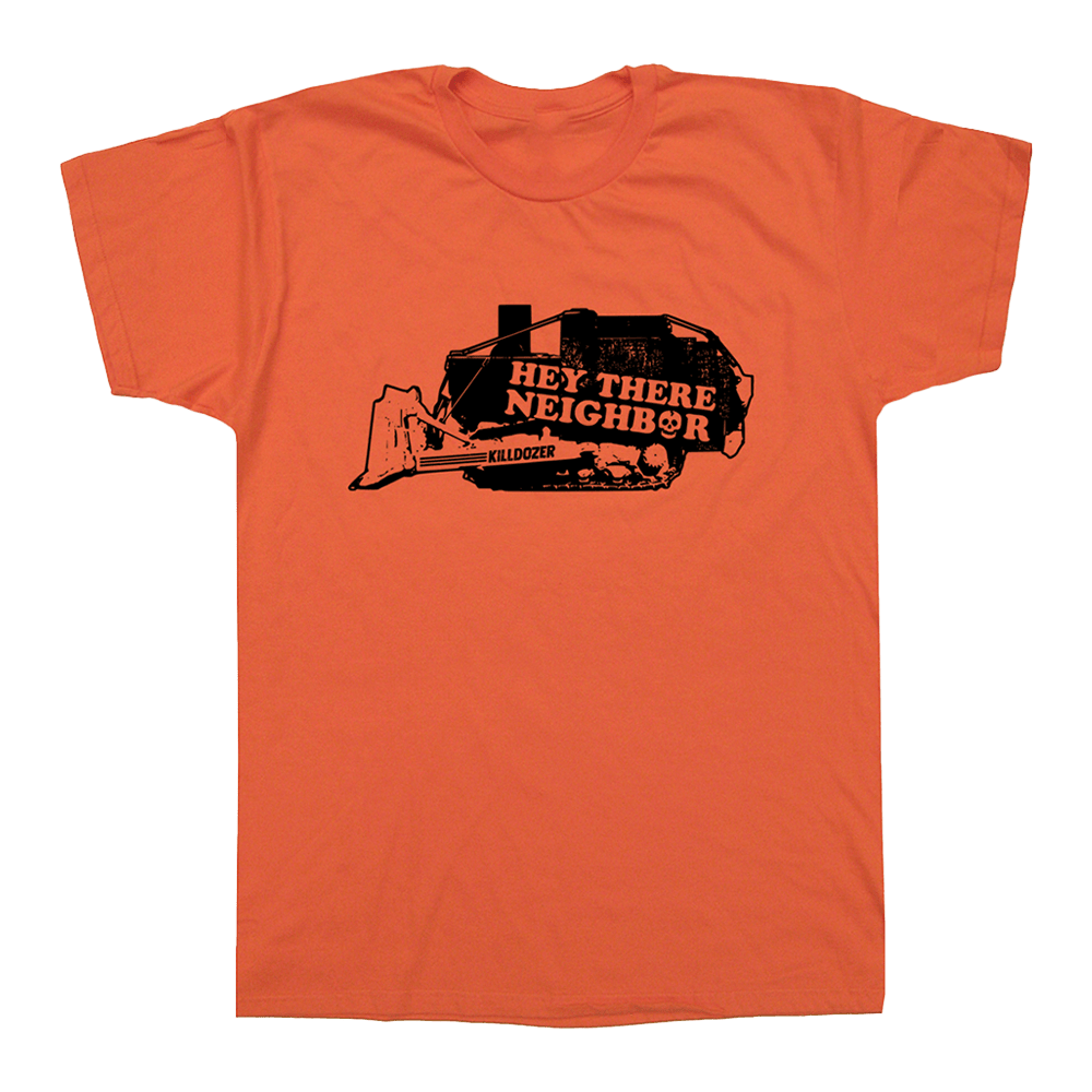 Killdozer Merch Hey There Neighbor T-Shirt Awesome Fathers Day Gifts