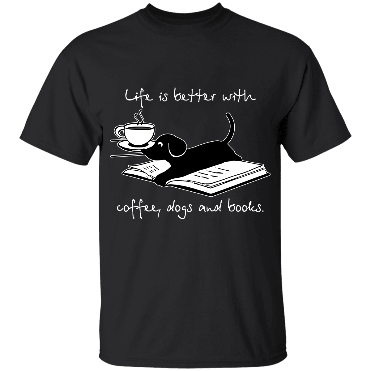 Life Is Better With Coffee Dogs And Books Book Lovers T-Shirt Present Ideas For Wife