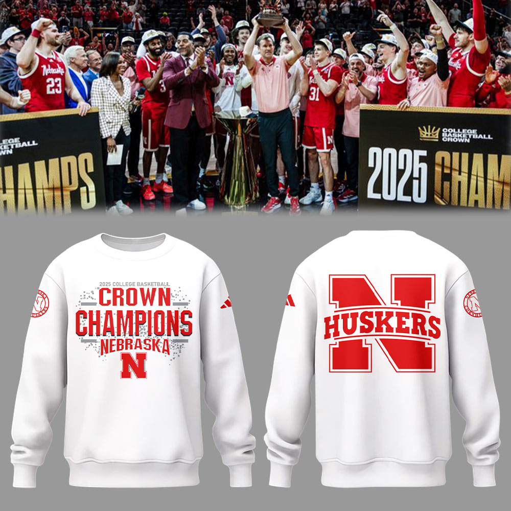 Nebraska MenÃ¢â‚¬â„¢s Basketball 2025 College Basketball Crown Champions Sweatshirt Best Gifts For Basketball Lovers