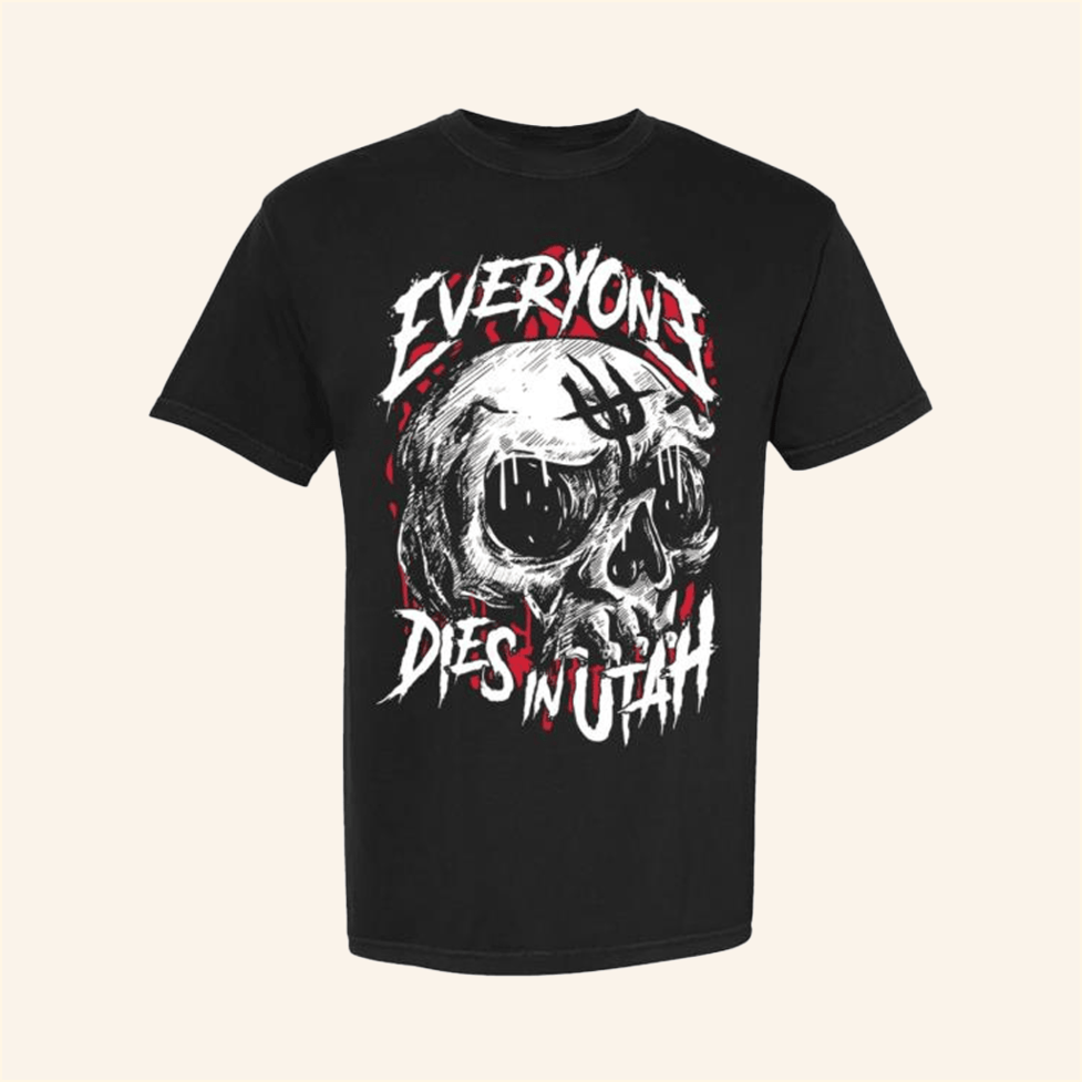 Now Merch Everyone Dies In Utah Ut Skull Black T-Shirt Merch Gifts For Dad Best Friend Gifts