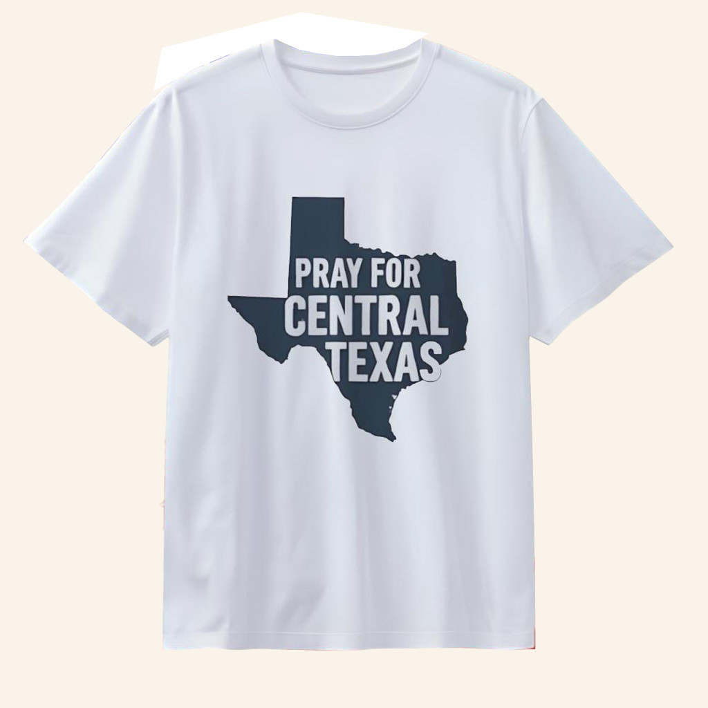 Pray For Central Texas T-Shirt Texas Strong Shirt Gifts For Father
