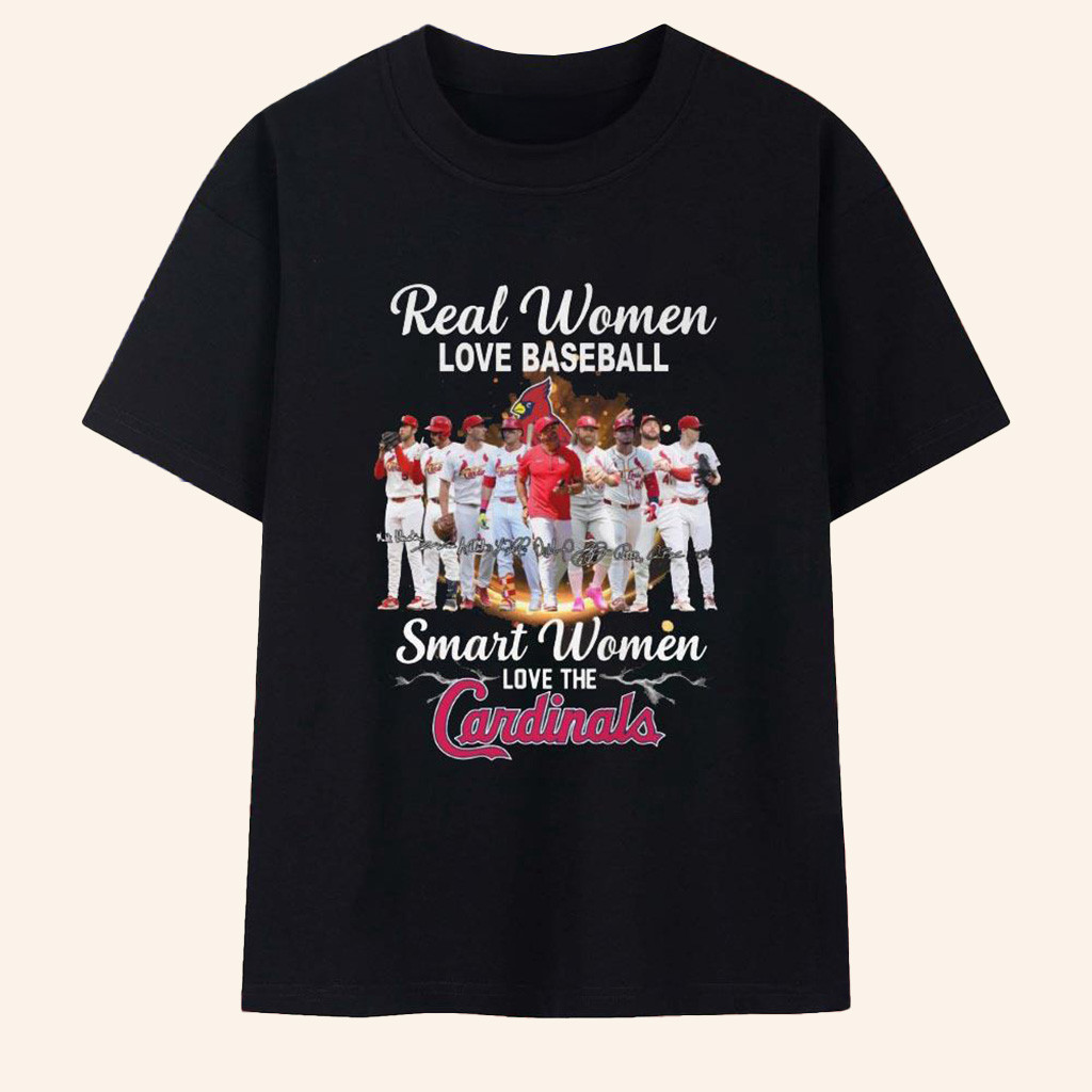 Real Women Love Baseball Smart Women Love The Cardinals T-Shirt Fan Merch Gifts For Friends