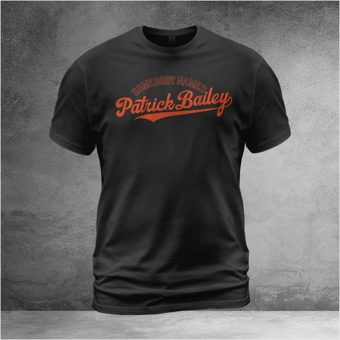 Somebody Named Patrick Bailey T-Shirt Birthday Gifts For Baseball Fans Best Friend Gifts