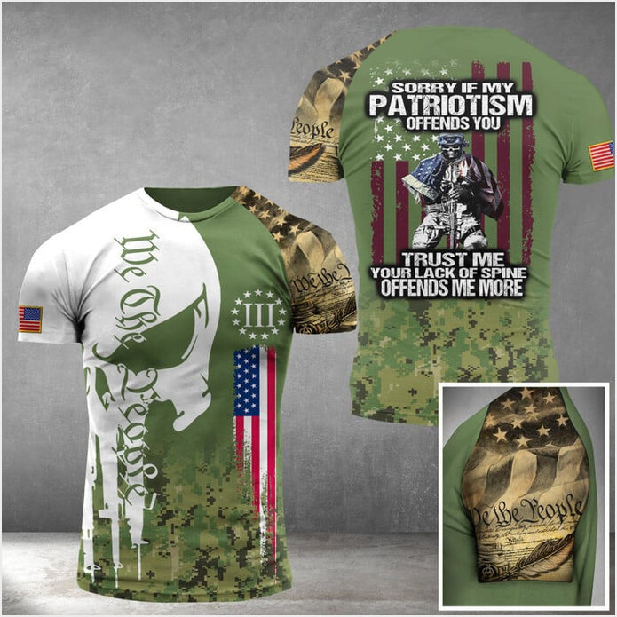 Sorry If My Patriotism Offends You T-Shirt We The People Vet Tees Good Gifts For Veterans