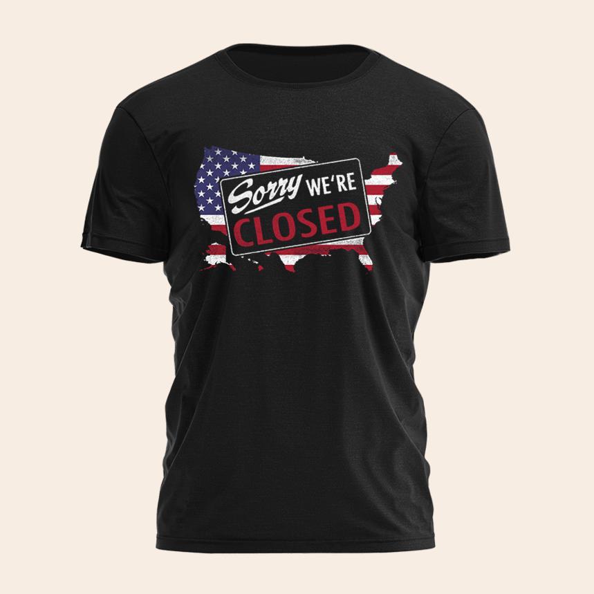 Sorry WeRe Closed Shirt Funny Patriotic T-Shirt Gifts For Boyfriend Birthday Gifts For Brother
