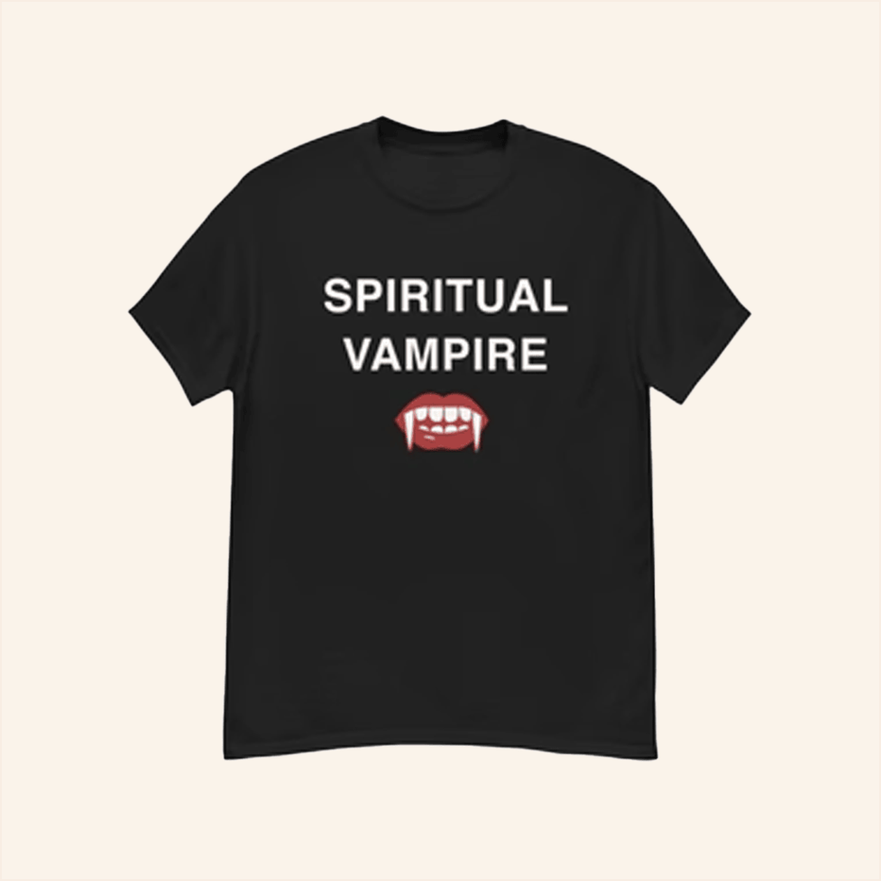 Spiritual Vampire Black T-Shirt King Dude Merch Birthday Gifts For Besties Christmas Presents